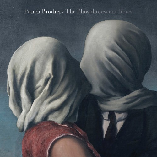 Punch Brothers - The Phosphorescent Blues (2015) Punch Brothers - The Phosphorescent Blues (2015)
