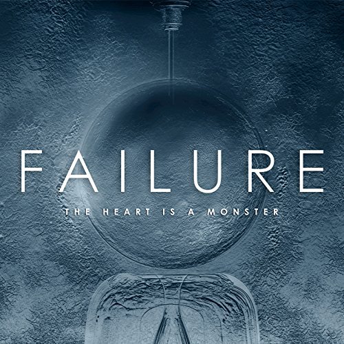 Failure - The Heart Is A Monster (2015)