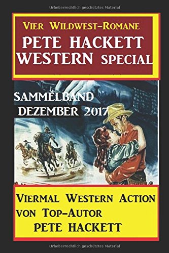 Hackett, Pete - Pete Hackett Western Special Sammelband Dezember 2017 Hackett, Pete - Pete Hackett Western Special Sammelband Dezember 2017