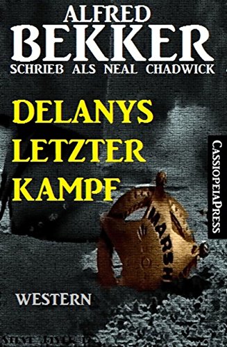 Bekker, Alfred - Neal Chadwick - Delanys letzer Kampf Bekker, Alfred - Neal Chadwick - Delanys letzer Kampf