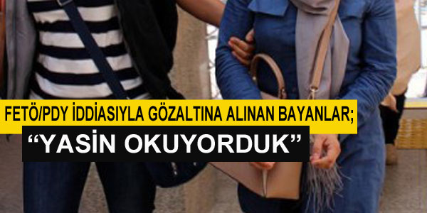 FETÖ/PDY iddiasıyla 3 bayan gözaltına alındı