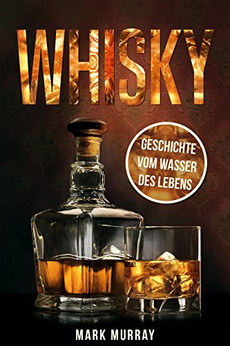 Murray, Mark - Whisky - Geschichte vom Was ser des Lebens Murray, Mark - Whisky - Geschichte vom Was ser des Lebens