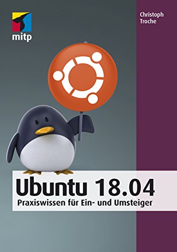 Christoph Troche - Ubuntu 18.04- Praxiswissen für Ein- und Umsteiger