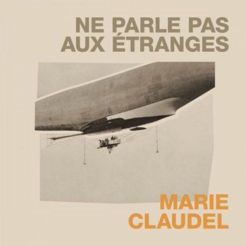 Marie Claudel – Ne parle pas aux étranges (2018)