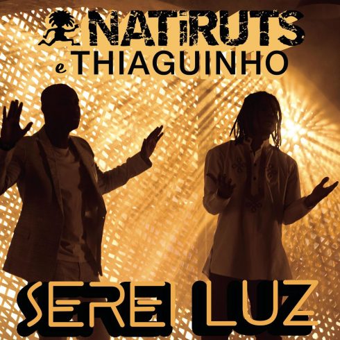 Natiruts – Serei Luz (feat. Thiaguinho) (Single) (2018)