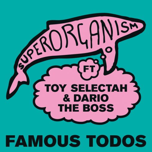 Superorganism – Famous Todos (feat. Toy Selectah and Dario the Boss) (Single) (2018)