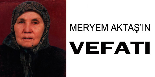 Vefat ve Teşekkür - Meryem Aktaş