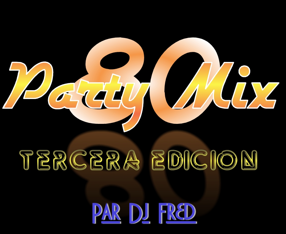 Party Mix 80 - Tercera Edicion (mixed by DJ Fred) Party Mix 80 - Tercera Edicion (mixed by DJ Fred)