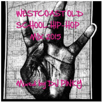 WEST COAST OLD SCHOOL HIP-HOP MIX 2015 WEST COAST OLD SCHOOL HIP-HOP MIX 2015