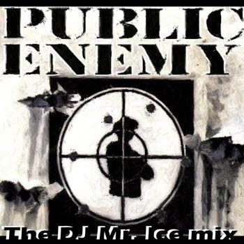 PUBLIC ENEMY MIXED BY DJ Mr. ICE PUBLIC ENEMY MIXED BY DJ Mr. ICE