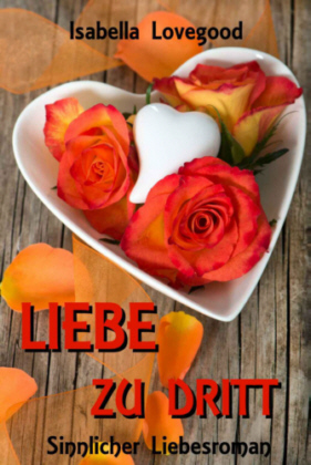 Isabella Lovegood - Liebe zu dritt